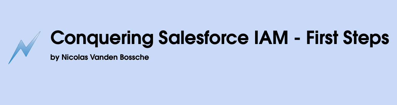 Conquering Salesforce IAM - First Steps, by Nicolas Vanden Bossche